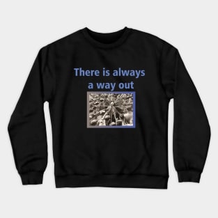 There Is Always A Way Out Nonconformist Edition Crewneck Sweatshirt